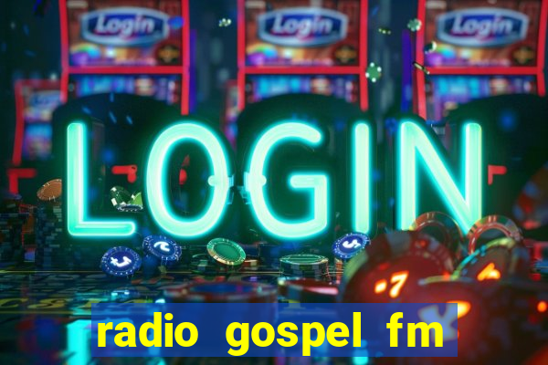 radio gospel fm salvador bahia